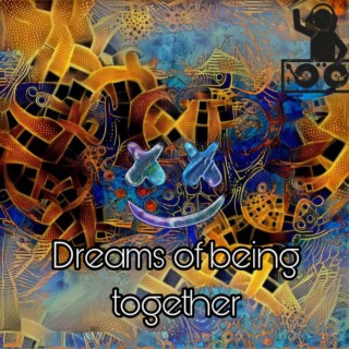 Dreams of being together