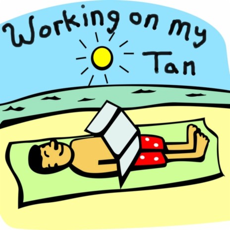 Working on My Tan | Boomplay Music