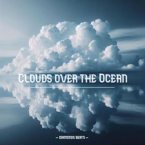 Clouds over the Ocean | Boomplay Music