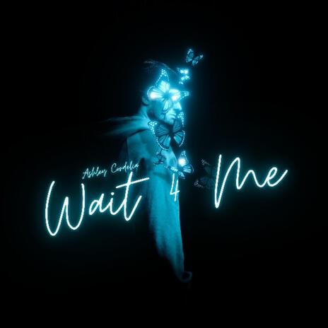 Wait 4 Me | Boomplay Music