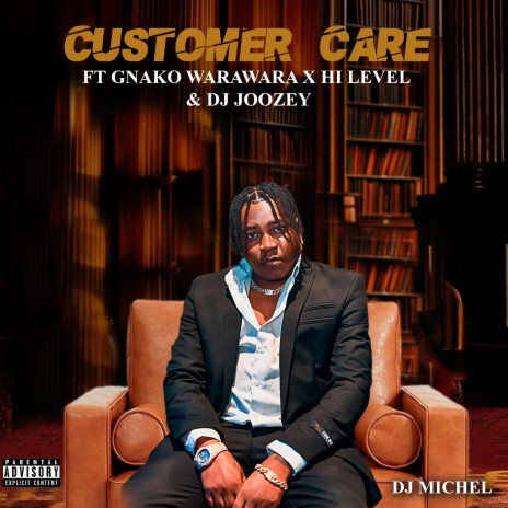 Customer Care ft. Gnako Warawara, Hi Level & Dj Joozey | Boomplay Music