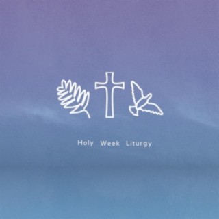 Holy Week Liturgy
