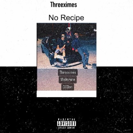 No Recipe ft. Threeximes & Roman IV | Boomplay Music