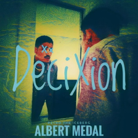 DeciXion (Prod. by Petro The Iceberg) ft. Albert Medal