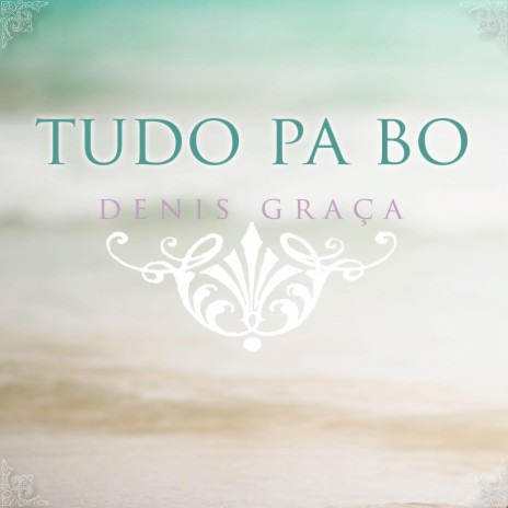 Tudo Pa Bo | Boomplay Music