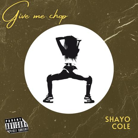 GIVE ME CHOP | Boomplay Music