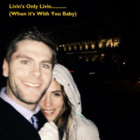 Livin's Only Livin (When it's With You Baby) | Boomplay Music