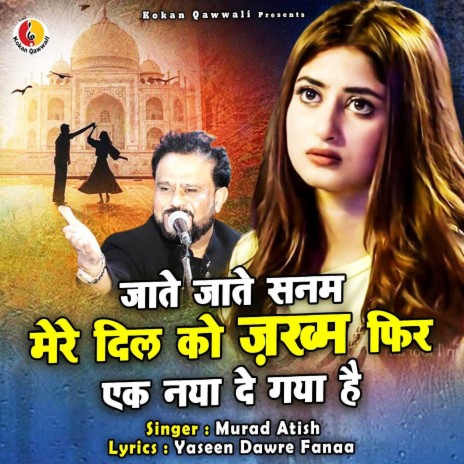 Jaate Jaate Sanam Mere Dil Ko Zakhma Fir Ek Naya De Gaya Hai | Boomplay Music