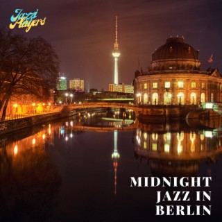 Midnight Jazz in Berlin: Urban Vibes, Intimate Clubs, and Smooth Sounds