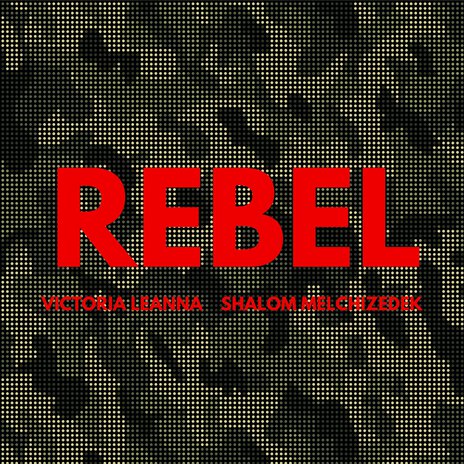 Rebel ft. Shalom Melchizedek | Boomplay Music