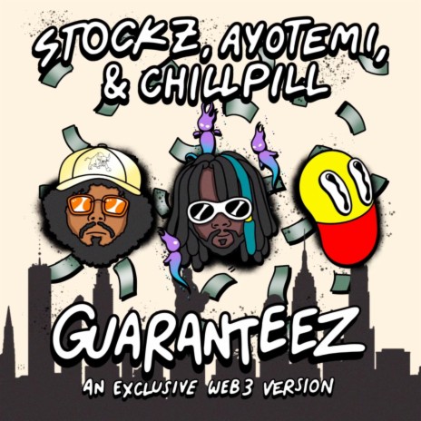 Guaranteez ft. CHILLPILL & Ayotemi | Boomplay Music