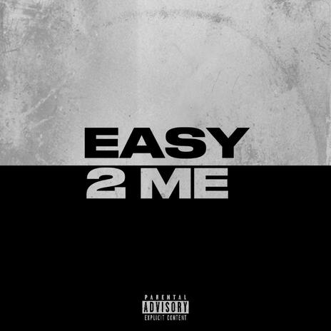 Easy 2 Me | Boomplay Music