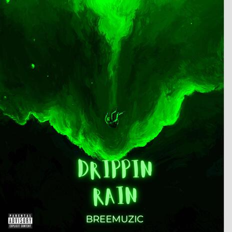 Drippin Rain | Boomplay Music