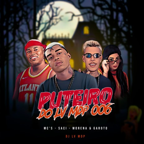 Puteiro do Lv Mdp 006 ft. Mc Morena, Mc Garoto & Mc Saci | Boomplay Music