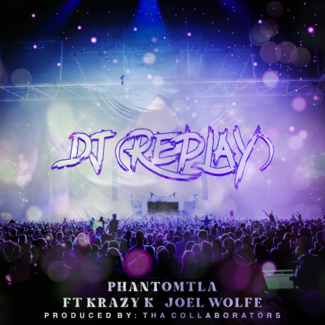 DJ (Replay) ft. Joel Wolfe & Krazy K | Boomplay Music