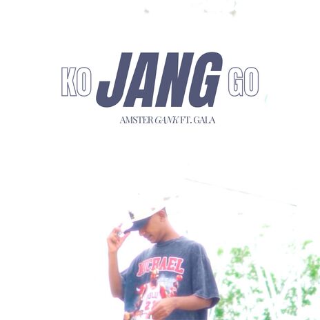 Ko Jang Go ft. Gala | Boomplay Music