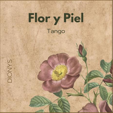 Flor y Piel (Tango) | Boomplay Music