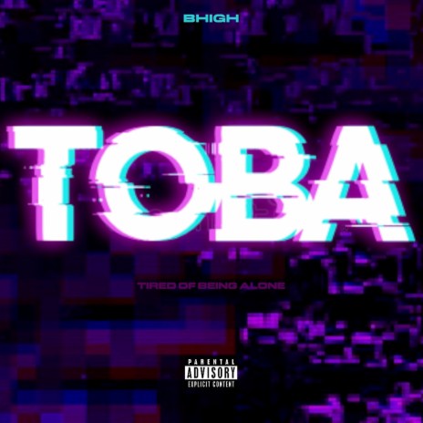TOBA (Tired of being alone) ft. bhigh | Boomplay Music