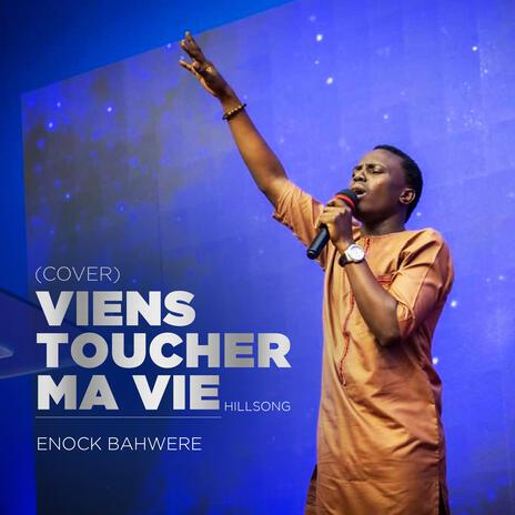 VIENS TOUCHER MA VIE | Boomplay Music