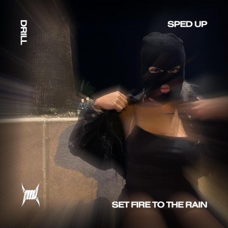SET FIRE TO THE RAIN (DRILL SPED UP) ft. DRILL REMIXES & Tazzy