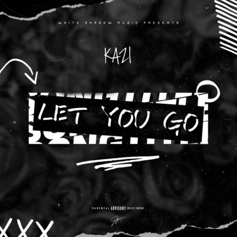 Let You Go ft. Kazi | Boomplay Music