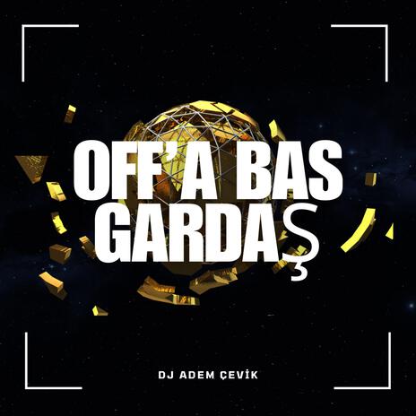 Off`'a Bas Gardaş | Boomplay Music