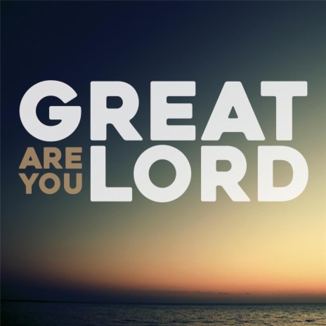 Great Are You Lord | Boomplay Music