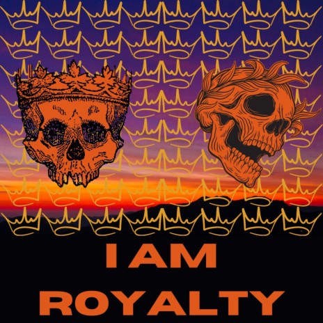 I Am Royalty ft. Kalamity