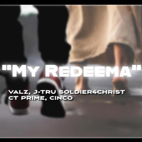 My Redeema ft. J-Tru Soldier4Christ, CT Prime & Cinco | Boomplay Music