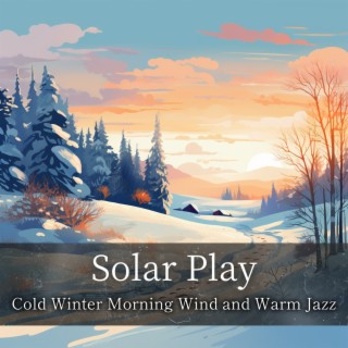 Cold Winter Morning Wind and Warm Jazz