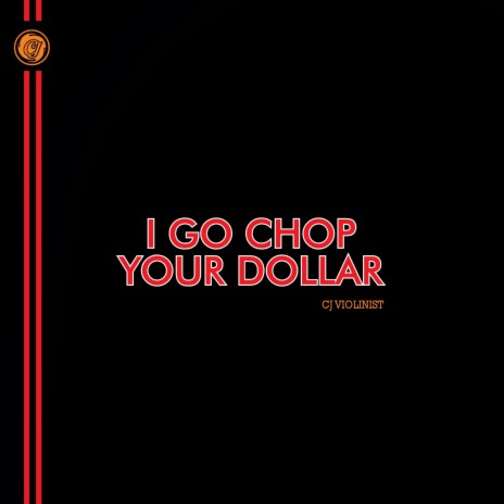 I Go Chop Your Dollar | Boomplay Music