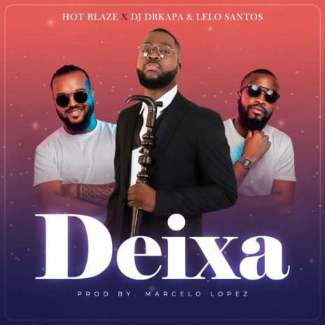 Deixa ft. DJ Drkapa & Lelo Santos | Boomplay Music