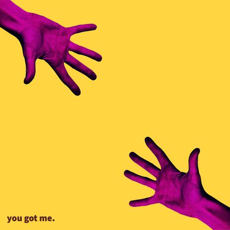 you got me. | Boomplay Music