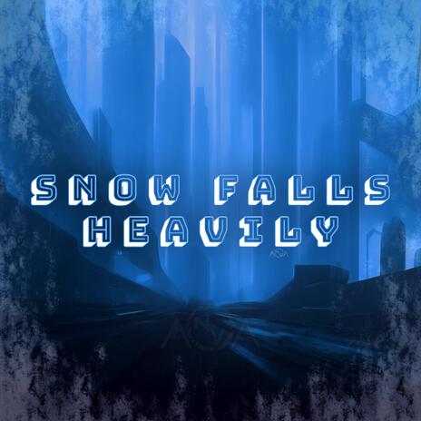 Snow Falls Heavily | Boomplay Music