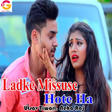 Ladke Missuse Hote Ha ft. Neha Raj | Boomplay Music