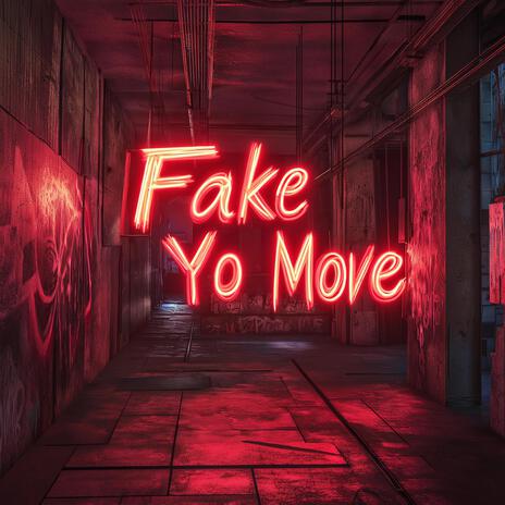 Fake Yo Move | Boomplay Music