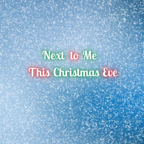 Next To Me This Christmas Eve | Boomplay Music