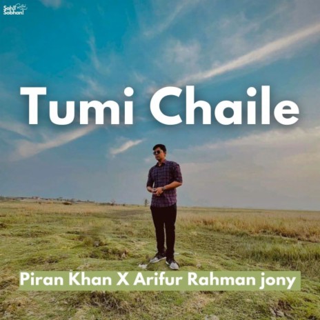 Tumi Chaile ft. Piran Khan | Boomplay Music