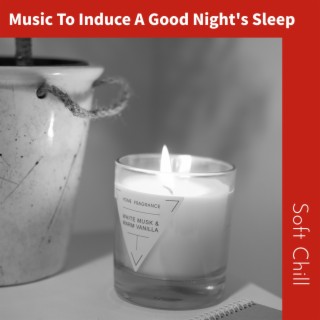 Music To Induce A Good Night's Sleep