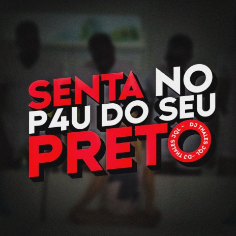 Senta no pau do seu preto ft. Dj Didi | Boomplay Music