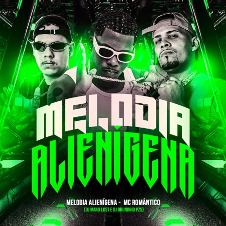 Melodia Alienígena ft. Dj Mano Lost & Mc Romântico | Boomplay Music