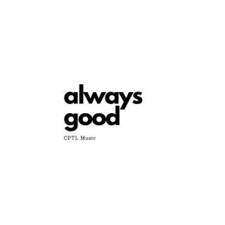 Always Good lyrics | Boomplay Music