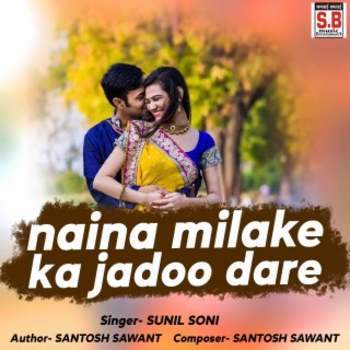 Naina Milake Ka Jadoo Dare