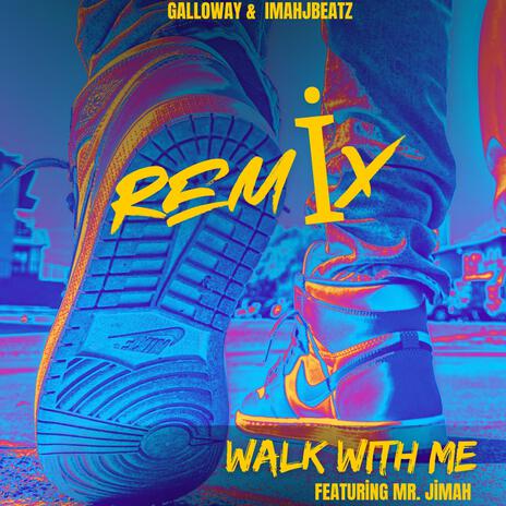 WALK WITH ME (REMIX) ft. MR. JIMAH | Boomplay Music