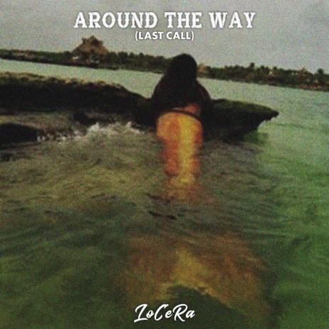 Around The Way (Last Call) | Boomplay Music