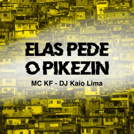 Elas Pede o Pikezin ft. Dj Kaio Lima | Boomplay Music