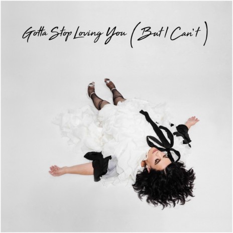 Gotta Stop Loving You (But I Can't) | Boomplay Music