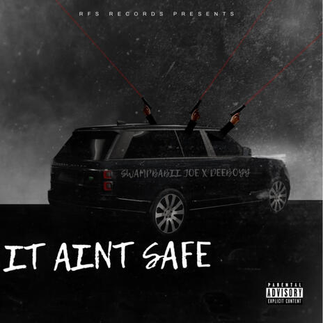 It Aint Safe ft. Deeboyy | Boomplay Music