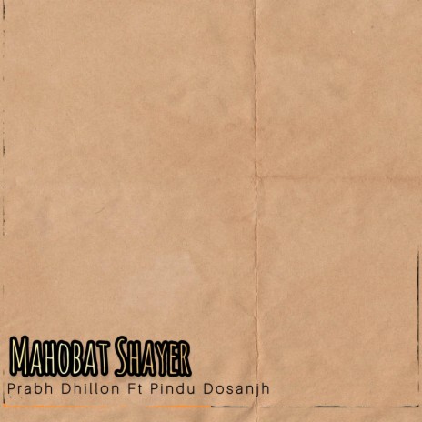 Mahobat Shayer ft. Pindu Dosanjh | Boomplay Music