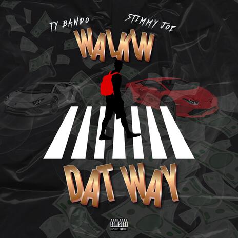 Walkin Dat Way ft. Ty Bando | Boomplay Music